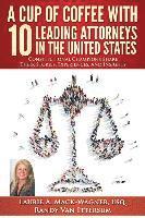 bokomslag A Cup of Coffee With 10 Leading Attorneys In The United States: Constitutional Champions Share Their Stories, Experiences, And Insights