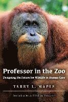 bokomslag Professor in the Zoo: Designing the Future for Wildlife in Human Care