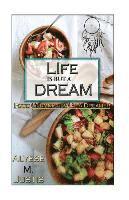 Alyese M. Justis - Life is but a dream.....: Food Chronicles of a Dreamer, Häftad