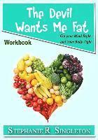 bokomslag The Devil Wants Me Fat: Get Your Mind Right and Your Body Tight Workbook