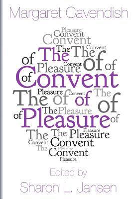 Margaret Cavendish, Sharon L Jansen, Sharon L. Jansen - Convent of Pleasure, Häftad