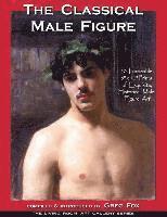 bokomslag The Classical Male Figure: 50 Frameable 8' x 10' Prints of Exquisite, Historical Male Figure Art