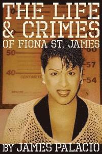 bokomslag The Life and Crimes of Fiona St. James