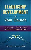William Clark - Leadership Development in Your Church: Developing a simple system for developing, Häftad