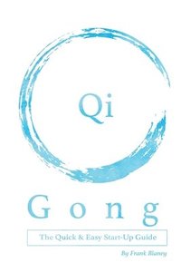 bokomslag Qigong: The Quick & Easy Start-Up Guide