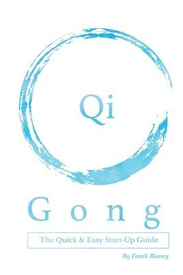 Qigong: The Quick & Easy Start-Up Guide 1