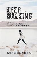 bokomslag Keep Walking: 40 Days To Hope And Freedom After Betrayal