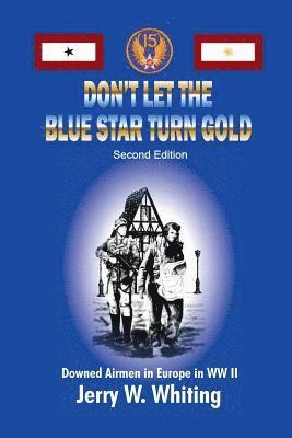 Don't Let the Blue Star Turn Gold: Downed Airmen in Europe in WWII 1