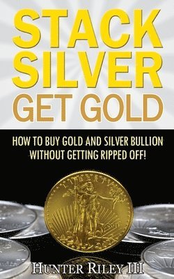 bokomslag Stack Silver Get Gold
