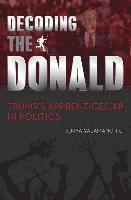 bokomslag Decoding the Donald: Trump's Apprenticeshp in Politics