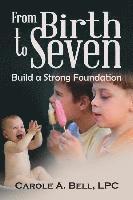 bokomslag From Birth to Seven: Build a Strong Foundation