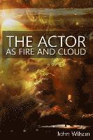 John Wilson - The Actor as Fire and Cloud, Häftad