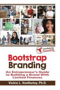 bokomslag Bootstrap Branding: An Entrepreneur's Guide to Building a Brand With Limited Finances
