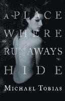 Michael Tobias - A Place Where Runaways Hide, Häftad