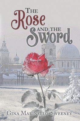 Gina Marinello-Sweeney - The Rose and the Sword, Häftad