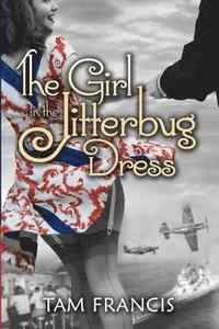 bokomslag The Girl in the Jitterbug Dress: WWII Historical & Contemporary Romance