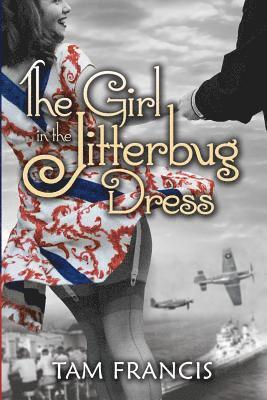 Tam Francis - The Girl in the Jitterbug Dress: WWII Historical & Contemporary Romance, Häftad