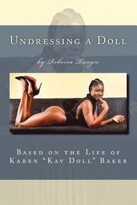 bokomslag Undressing a Doll: Based on the Life of Karen 'Kay Doll' Baker