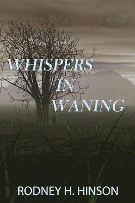 Rodney H. Hinson - Whispers In Waning, Häftad
