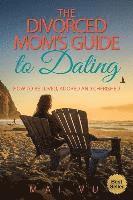 bokomslag The Divorced Mom's Guide to Dating: How to be Loved, Adored and Cherished