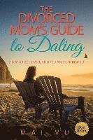 Mai Vu - The Divorced Mom's Guide to Dating: How to be Loved, Adored and Cherished, Häftad