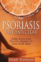 bokomslag Psoriasis: Free and Clear: Using Food And Positive Energy To Heal Your Skin