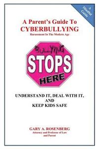 bokomslag A Parent's Guide To Cyberbullying - Harassment In The Modern Age: Understand It, Deal With It, And Keep Kids Safe