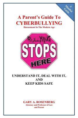 Gary a. Rosenberg - A Parent's Guide To Cyberbullying - Harassment In The Modern Age: Understand It, Deal With It, And Keep Kids Safe, Häftad