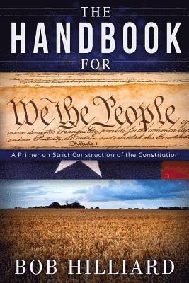 bokomslag Handbook for We the People: A Primer on Strict Construction of the Constitution