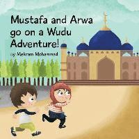 bokomslag Mustafa and Arwa go on a Wudu Adventure: Muslim Pillars