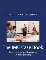 bokomslag The IMC Case Book: Cases in Integrated Marketing Communications