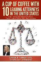 bokomslag A Cup of Coffee With 10 Leading Attorneys In The United States: Constitutional Champions Share Their Stories, Experiences, And Insights