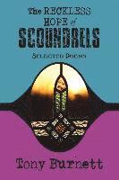 Tony Burnett - The Reckless Hope of Scoundrels: selected poems 1985 - 2015, Häftad