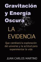 bokomslag Gravitacion y Energia Oscura: La evidencia que cambiara el curso de la exploracion de nuestro universo y la actitud para experimentar la vida