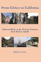 bokomslag From Coethen to California: Classical Music from Bach to Adams