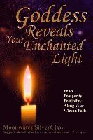 Goddess Reveals Your Enchanted Light: Peace, Prosperity, Possibility Along Your Wiccan Path 1