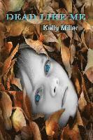 Kelly Miller - Dead Like Me: A Detective Kate Springer Mystery, Häftad