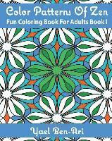bokomslag Color Patterns Of Zen: Fun Coloring Book For Adults Book 1