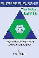 bokomslag Entrepreneurship That Makes Cents: Empowering entrepreneurs to live life on purpose!