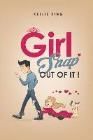 Kellie King - Girl, Snap Out of it!: Stop The Relationship Madness!, Häftad