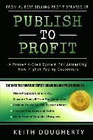 bokomslag Publish to Profit: A Proven 4-Step System For Attracting New Higher Paying Customers