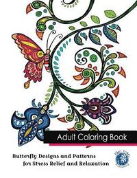 bokomslag Adult Coloring Book: Butterfly Designs and Patterns for Stress Relief and Relaxation