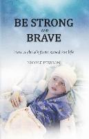 bokomslag Be Strong and Brave: How a child's faith saved his life