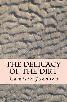 The Delicacy of the Dirt 1