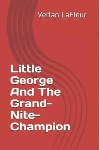 bokomslag Little George And The Grand-Nite-Champion