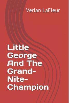 bokomslag Little George And The Grand-Nite-Champion