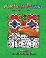 Pattern Power, Volume 3: Adult Coloring Book 1