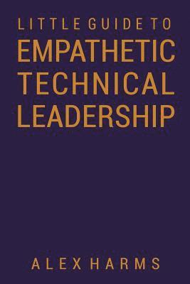 bokomslag The Little Guide to Empathetic Technical Leadership