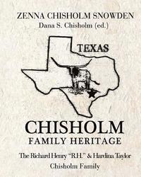 bokomslag Chisholm Family Heritage: Richard Henry R.H. & Hardina Taylor Chisholm Family