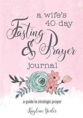 bokomslag A Wife's 40-Day Fasting and Prayer Journal
